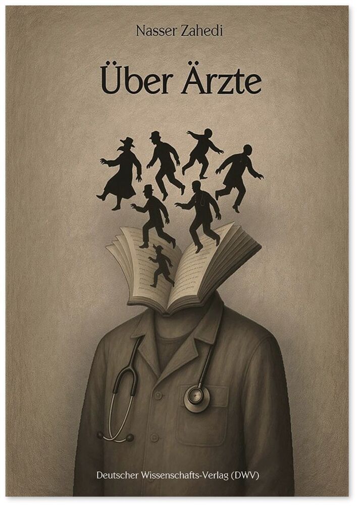 Über Ärzte, die Geschichten erzählten, keine waren, Verbrechen begingen, eine Revolution führten (Nasser Zahedi)