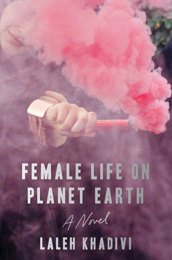 Female Life on Planet Earth (Laleh Khadivi)