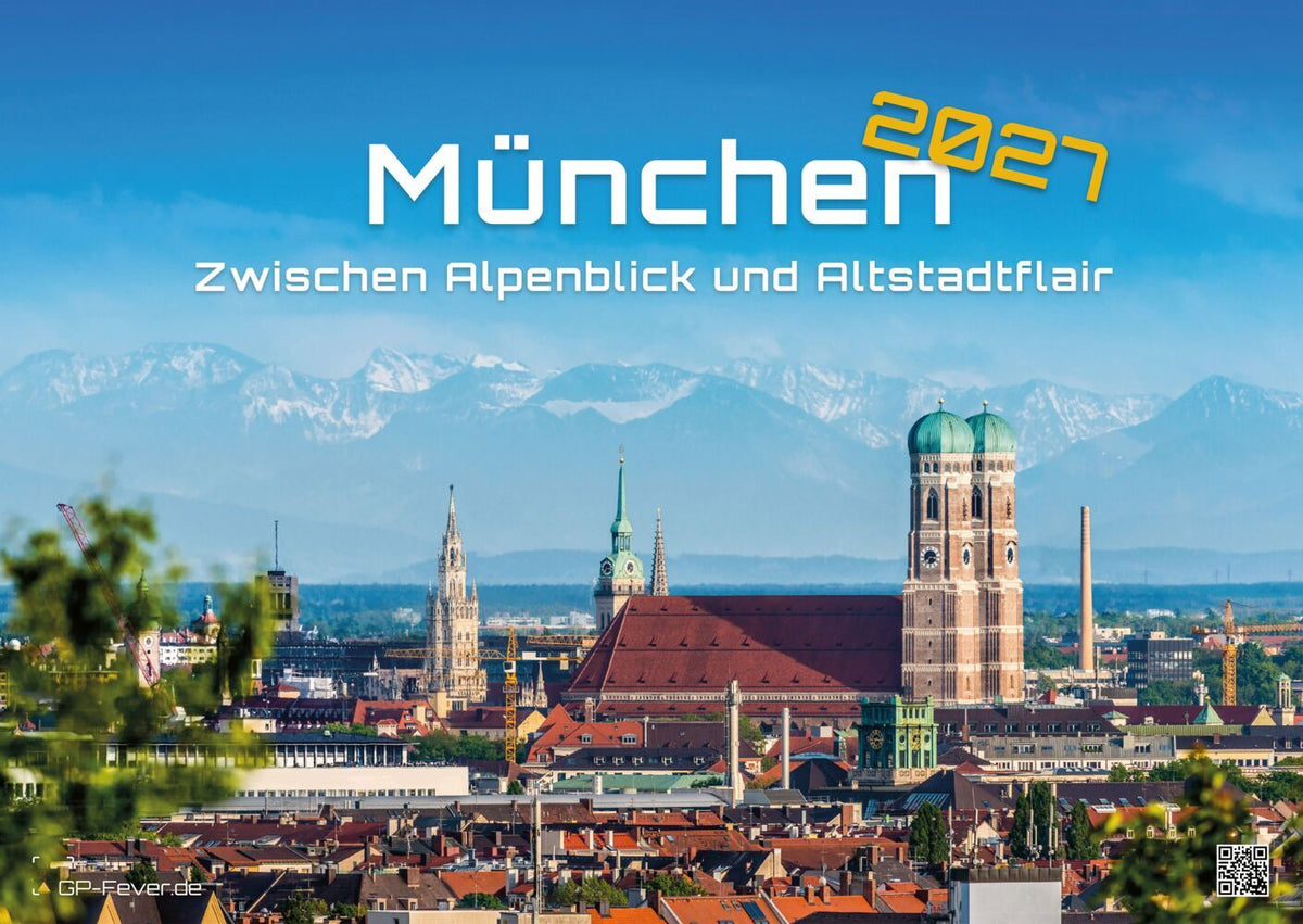 München - Zwischen Alpenblick und Altstadtflair - 2027 - Kalender DIN A2 (Gp-Fever.De)