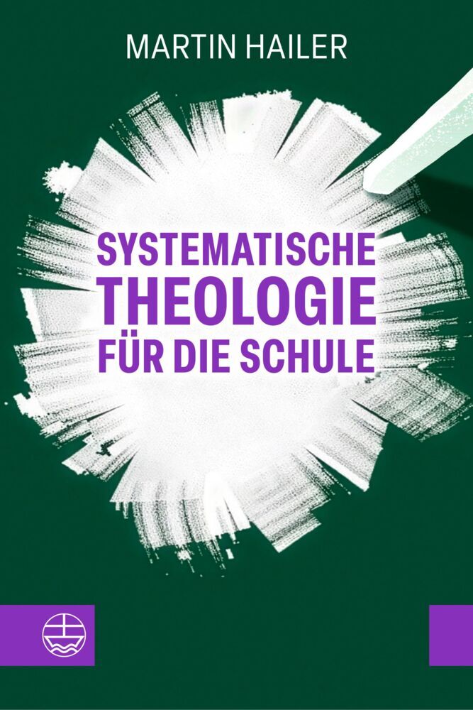 Systematische Theologie für die Schule (Martin Hailer)