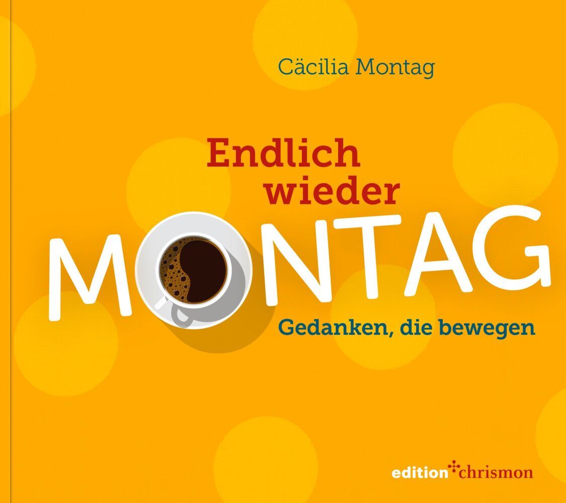 Endlich wieder Montag (Cäcilia Montag)