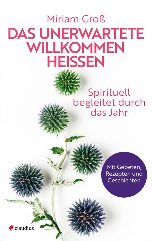 Das Unerwartete willkommen heißen (Miriam Groß)