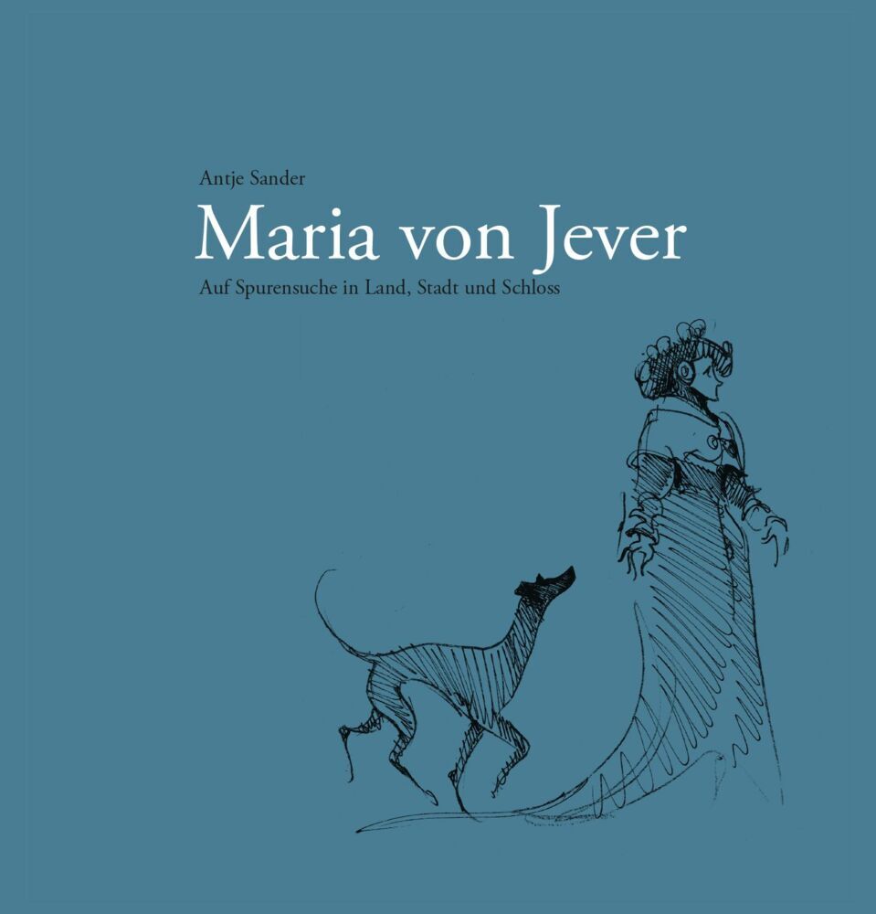 Maria von Jever (Antje Sander)