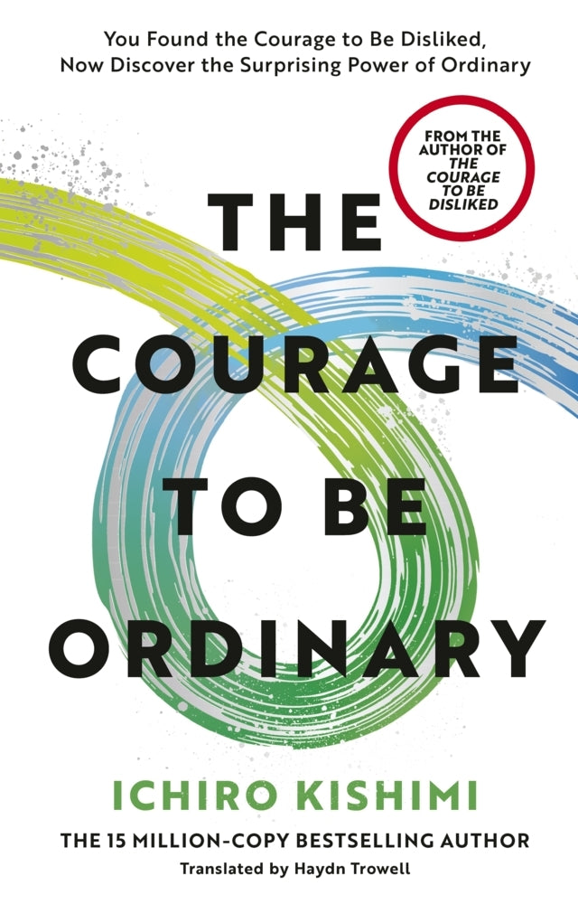 The Courage to be Ordinary (Ichiro Kishimi)