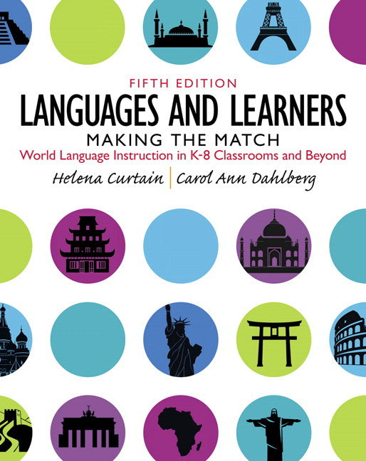 Languages and Learners: Making the Match: World Language Instruction in K-8 Classrooms and Beyond (Helena Curtain)