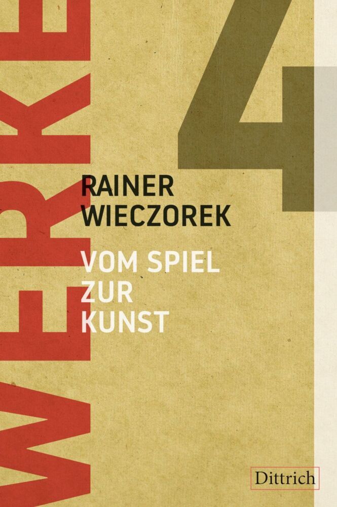 Werke 4. Vom Spiel zur Kunst (Rainer Wieczorek)