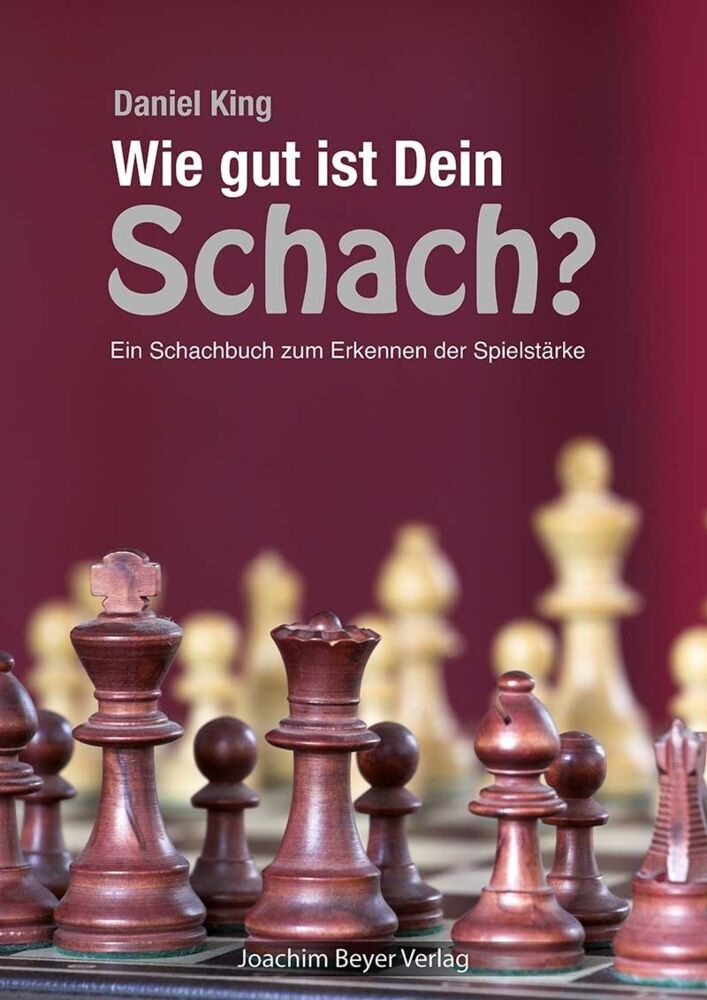 Wie gut ist Dein Schach ? (Daniel King)