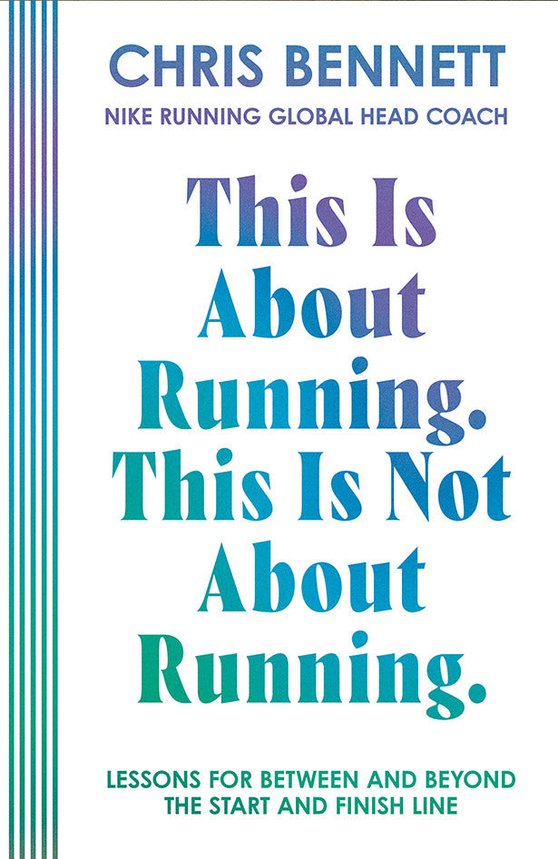 This Is About Running. This Is Not About Running. (Chris Bennett)