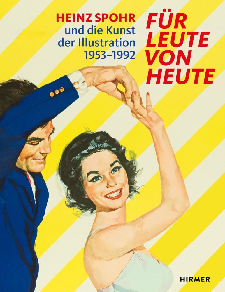 Für Leute von heute - Heinz Spohr und die Kunst der Illustration.1953-1992 (Annelie Lütgens)