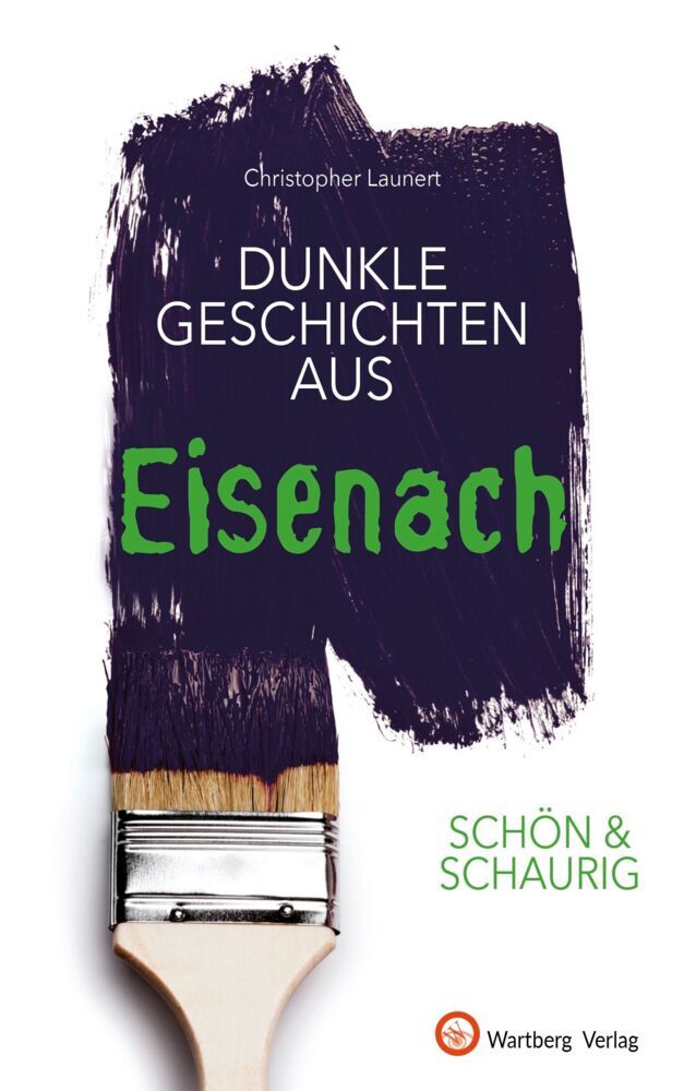 Dunkle Geschichten aus Eisenach (Christopher Launert)
