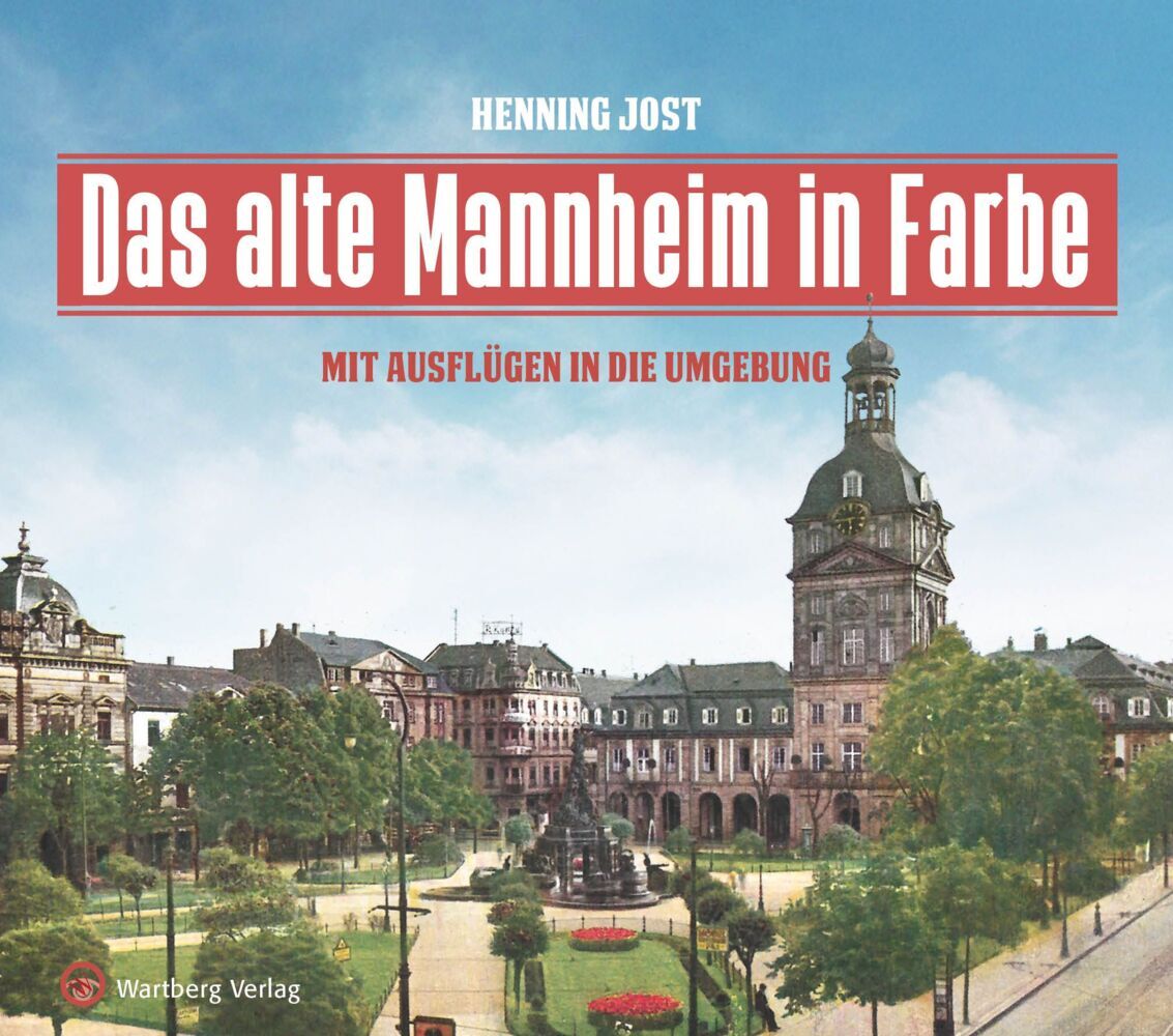 Das alte Mannheim in Farbe (Henning Jost)
