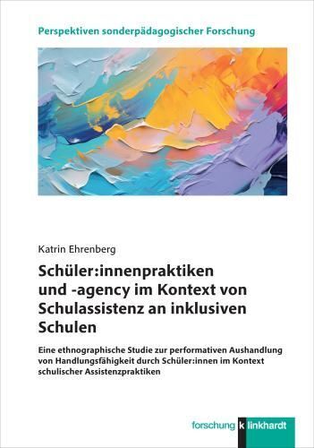 Schüler:innenpraktiken und -agency im Kontext von Schulassistenz an inklusiven Schulen (Katrin Ehrenberg)