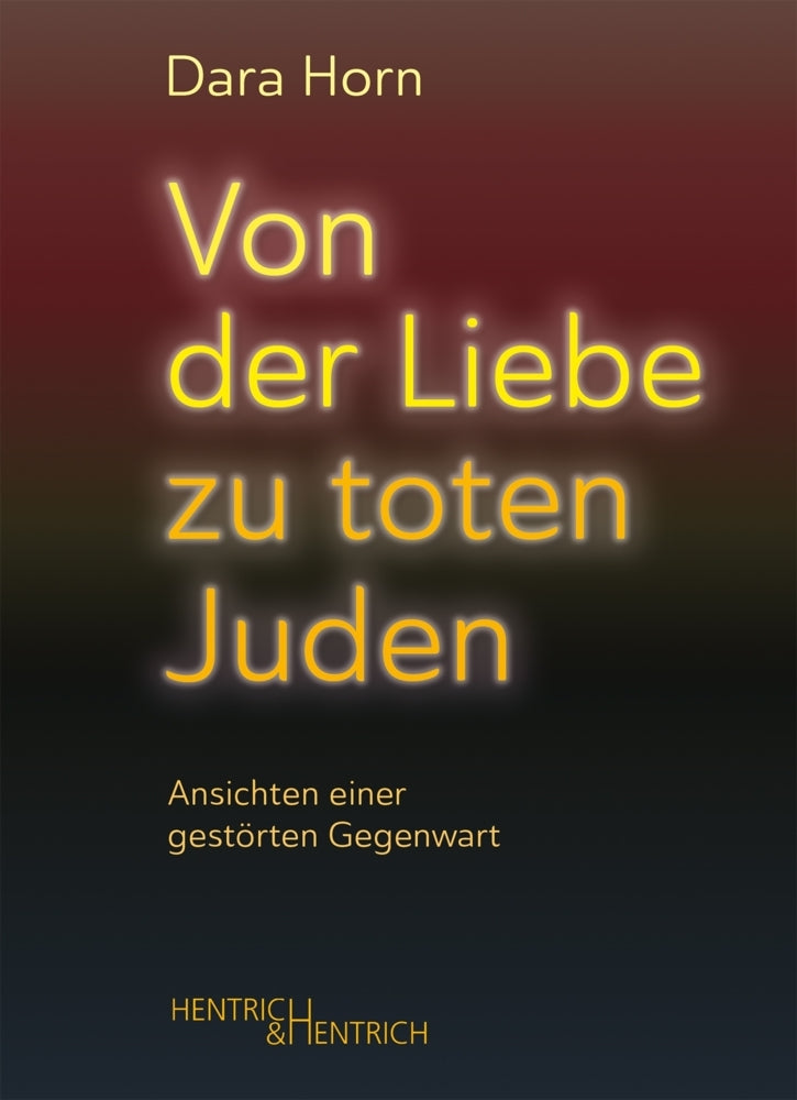Von der Liebe zu toten Juden (Dara Horn)