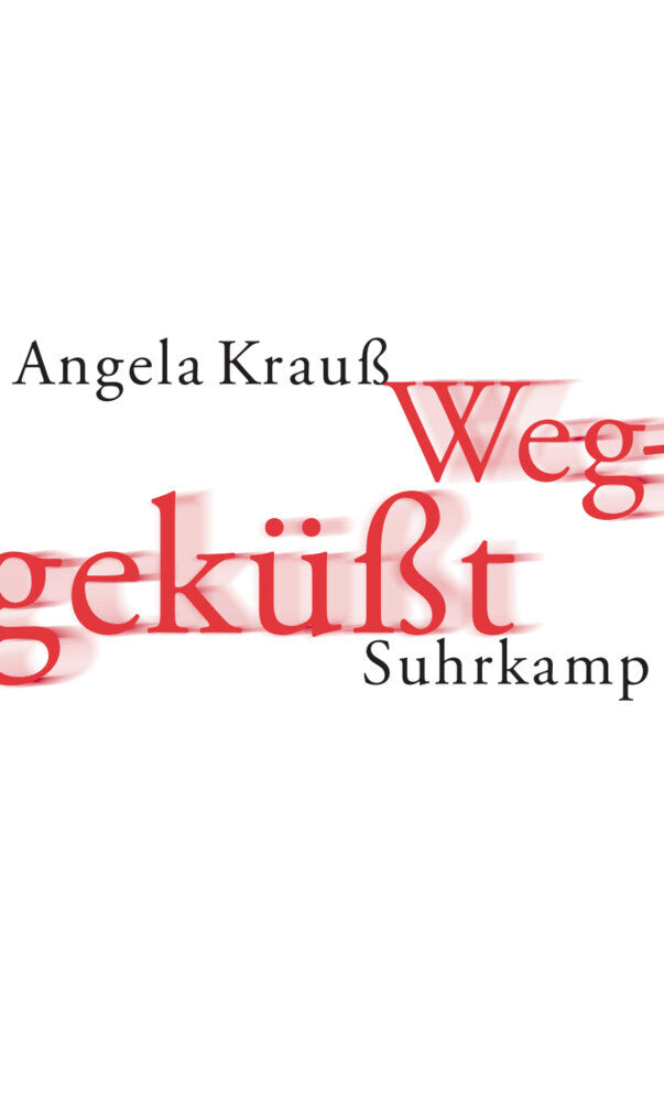 Weggeküßt (Angela Krauß)