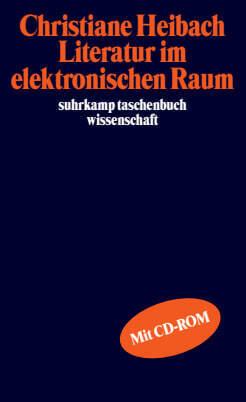 Literatur im elektronischen Raum, m. CD-ROM (Christiane Heibach)