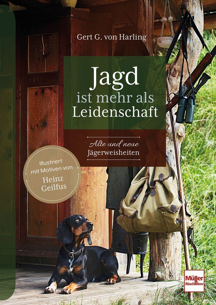 Jagd ist mehr als Leidenschaft (Gert G. Von Harling)