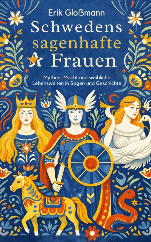 Schwedens sagenhafte Frauen (Erik Gloßmann)