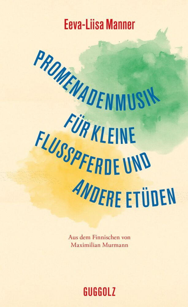 Promenadenmusik für kleine Flusspferde und andere Etüden (Eeva-Liisa Manner)