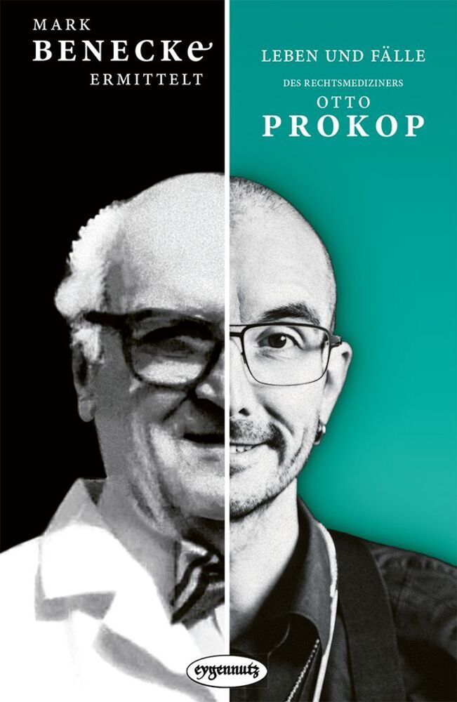 Mark Benecke ermittelt: Leben und Fälle des Rechtsmediziners Otto Prokop (Mark Benecke)