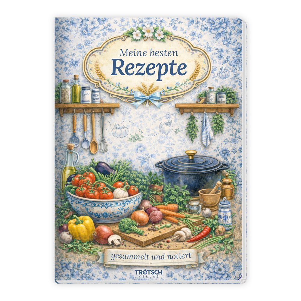 TRÖTSCH - Rezeptbuch zum Selbsteintragen Meine besten Rezepte gesammelt und notiert (Trötsch Verlag Gmbh & Co.Kg)