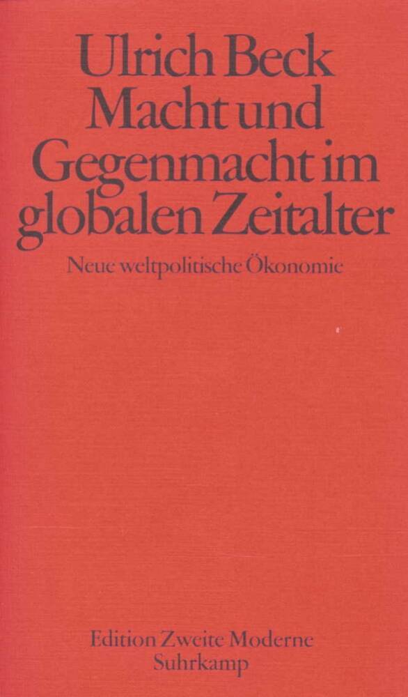 Macht und Gegenmacht im globalen Zeitalter (Ulrich Beck)
