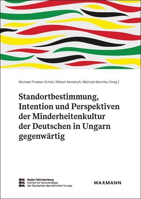 Standortbestimmung, Intention und Perspektiven der Minderheitenkultur der Deutschen in Ungarn gegenwärtig (Michael Prosser-Schell)