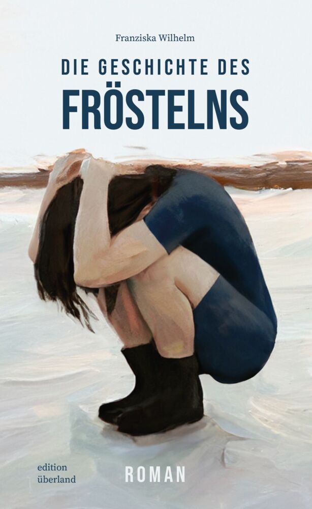 Die Geschichte des Fröstelns (Franziska Wilhelm)
