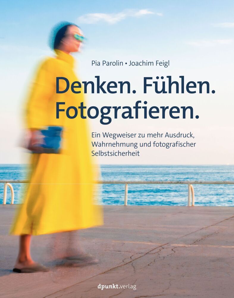 Denken. Fühlen. Fotografieren (Pia Parolin)