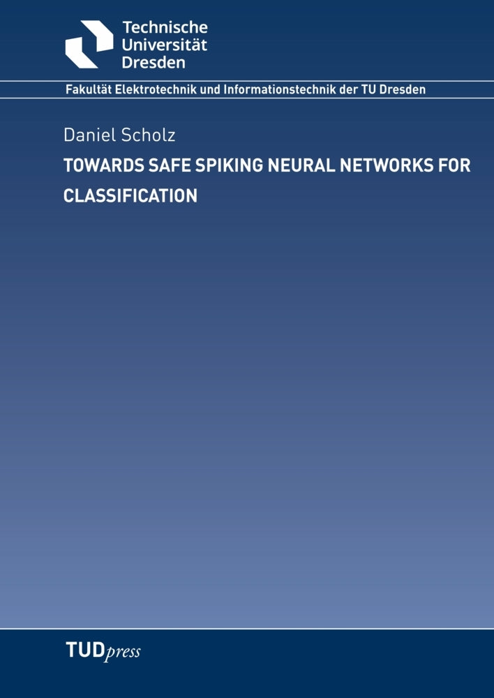 Towards Safe Spiking Neural Networks for Classification (Daniel Scholz)