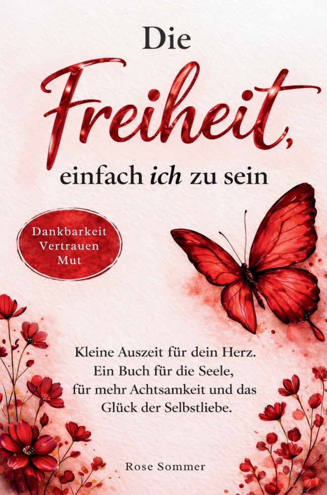 Die Freiheit, einfach ich zu sein (Rose Sommer)