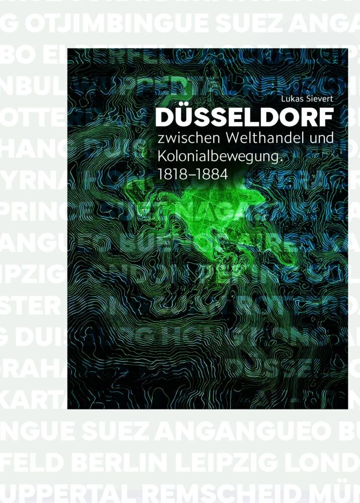 Düsseldorf zwischen Welthandel und Kolonialbewegung (Lukas Sievert)