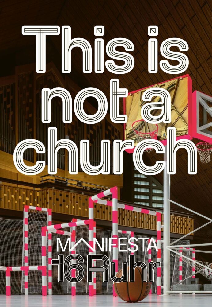 Manifesta 16 Ruhr: This is not a church (Manifesta 16 Ruhr)