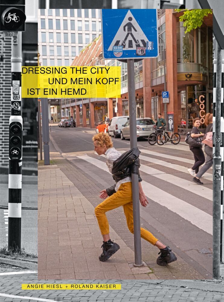 Dressing the City und mein Kopf ist ein Hemd (Angie Hiesl)