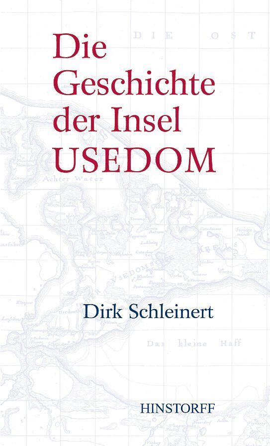 Die Geschichte der Insel Usedom (Dirk Schleinert)