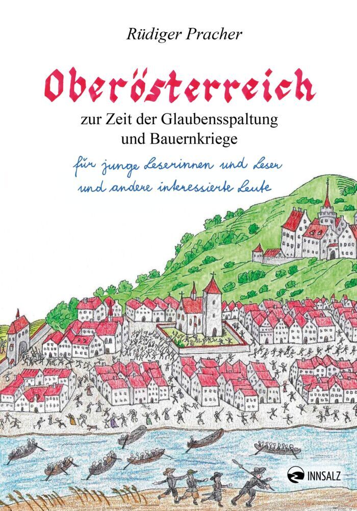 Oberösterreich zur Zeit der Glaubensspaltung und Bauernkriege (Rüdiger Pracher)