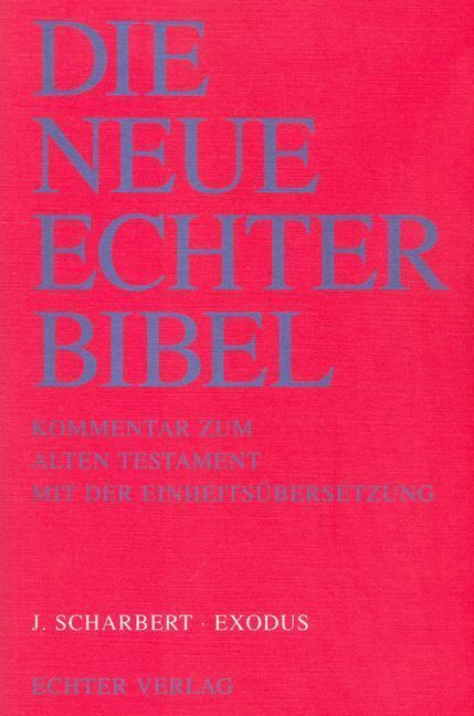 Die Neue Echter-Bibel. Kommentar / Kommentar zum Alten Testament mit Einheitsübersetzung / Exodus (Josef Scharbert)