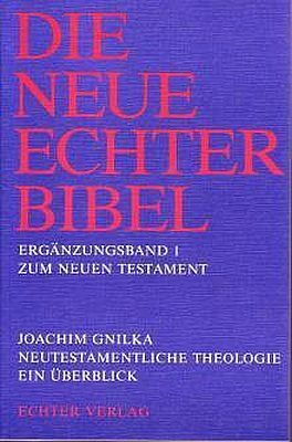 Die Neue Echter-Bibel. Ergänzungsbände zum Neuen Testament / Neutestamentliche Theologie (Joachim Gnilka)