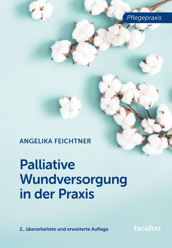 Palliative Wundversorgung in der Praxis 2.A. (Angelika Feichtner)