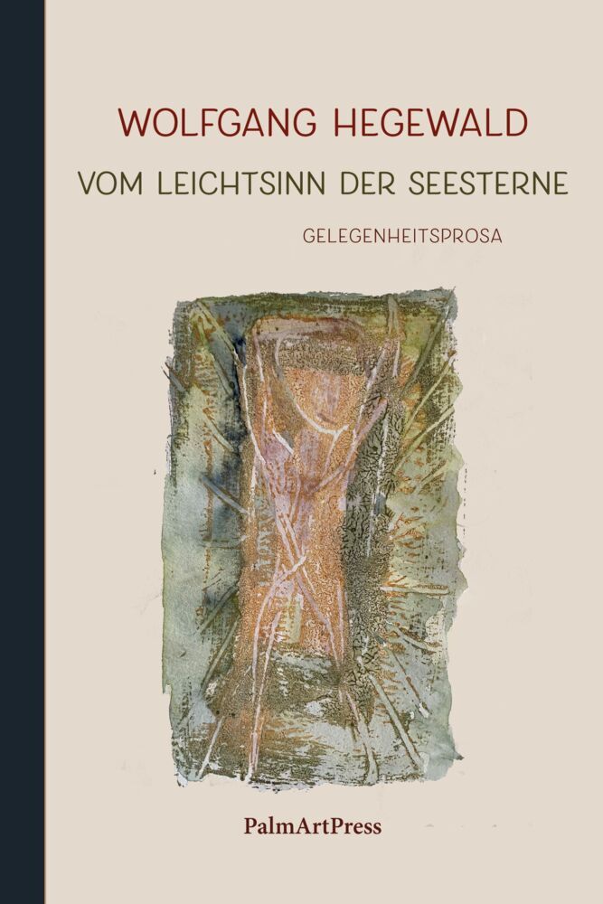 Vom Leichtsinn der Seesterne (Wolfgang Hegewald)