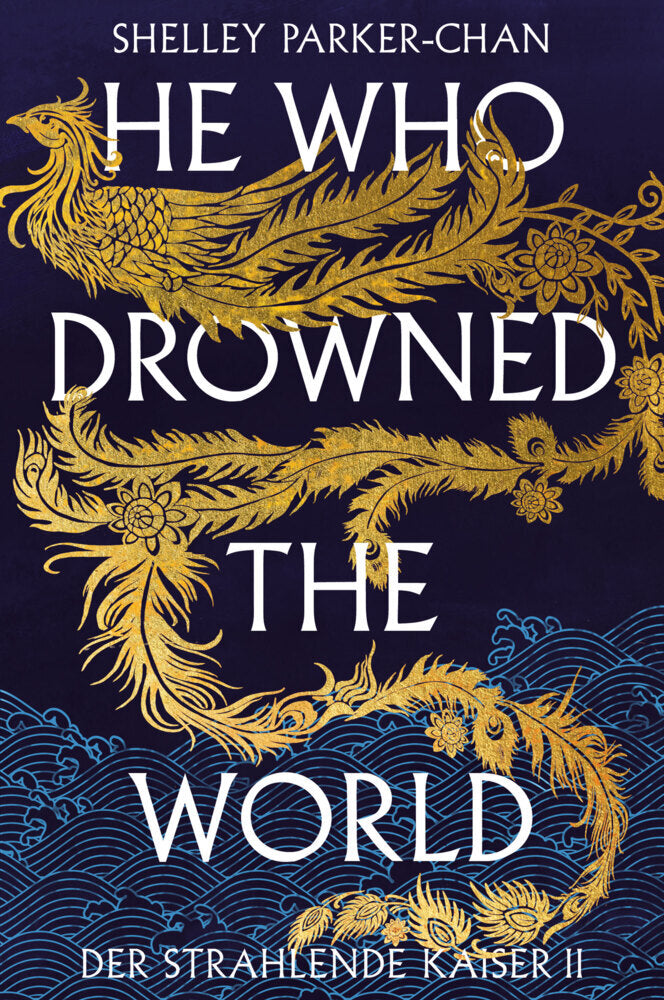 He Who Drowned the World (Der strahlende Kaiser II) (limitierte Collector's Edition mit Farbschnitt und Miniprint) (Shelley Parker-Chan)