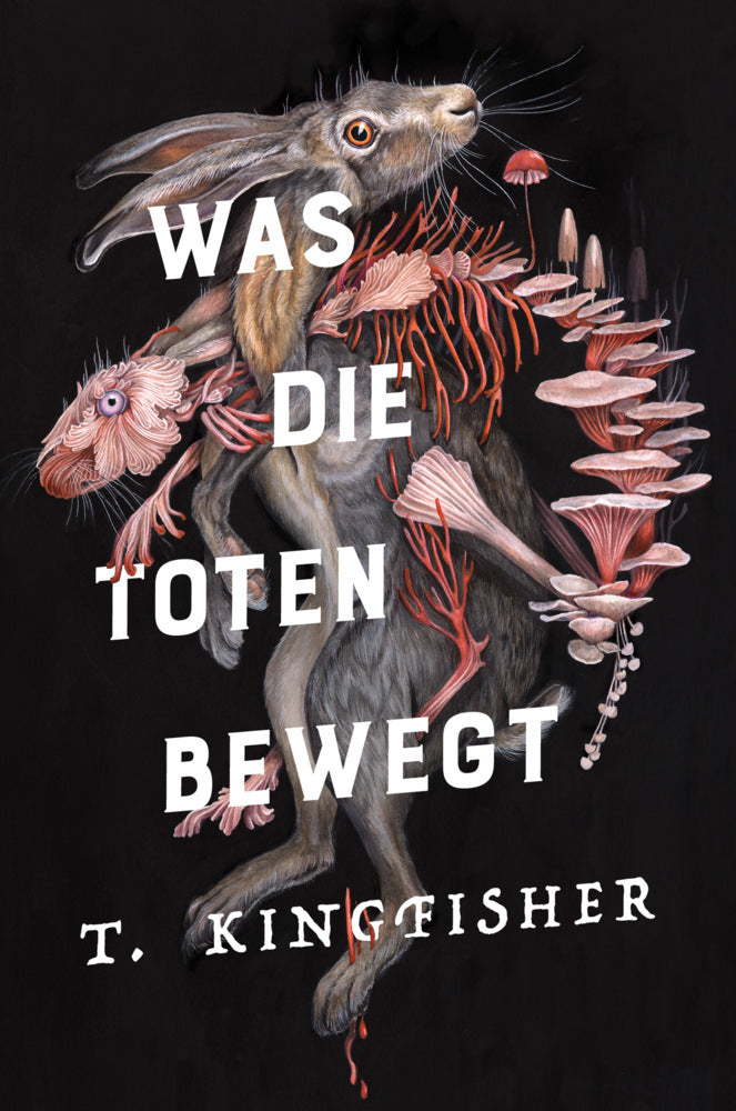 Was die Toten bewegt (Eine packende und atmosphärische Nacherzählung von Edgar Allan Poes Klassiker "Der Untergang des Hauses Usher") (T. Kingfisher)