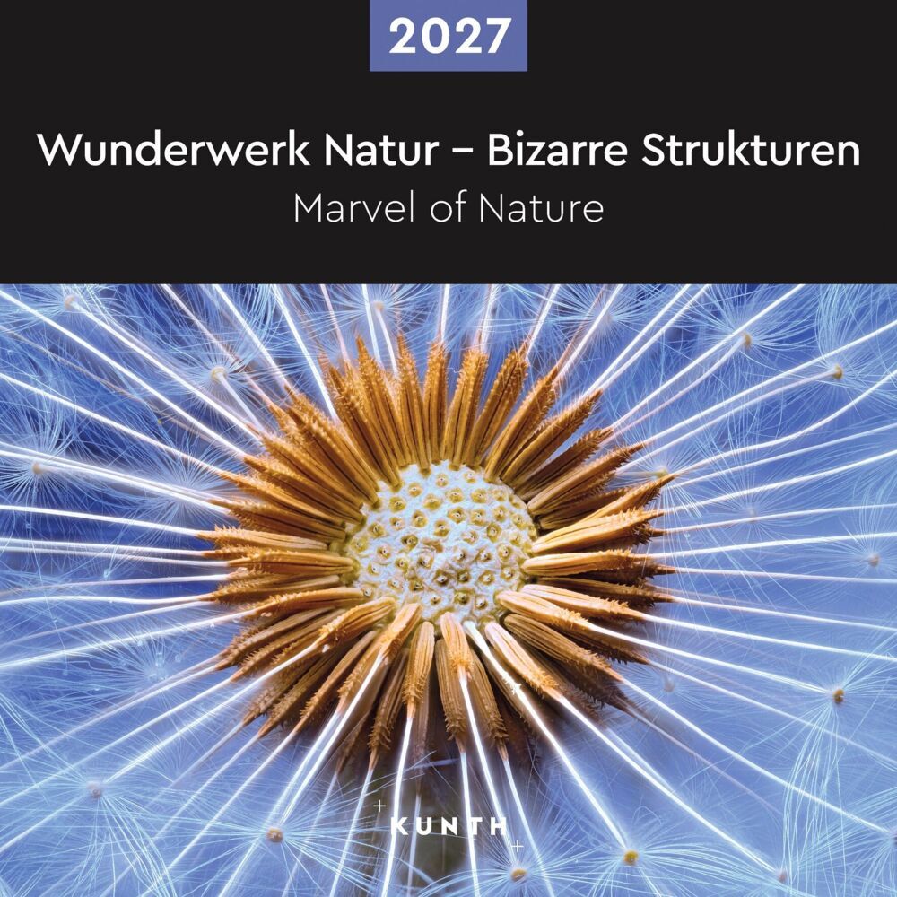 Wunderwerk Natur - Bizarre Strukturen - KUNTH Broschurkalender 2027
