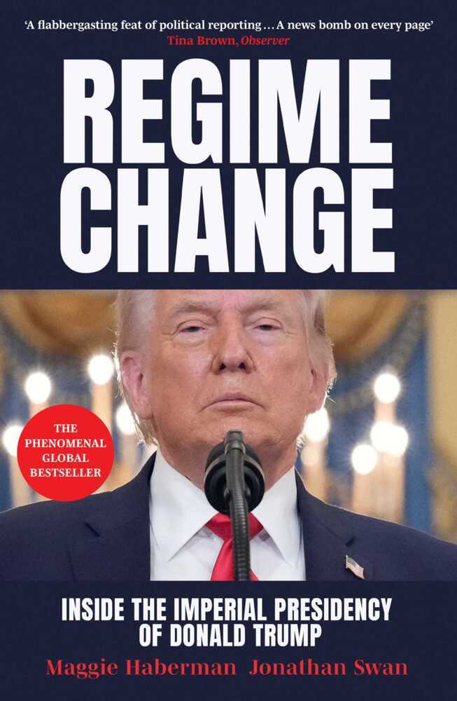 Regime Change (Maggie Haberman)