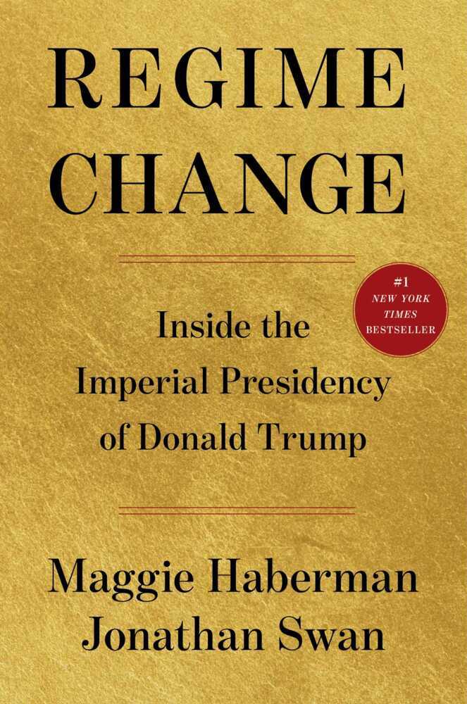 Regime Change (Maggie Haberman)