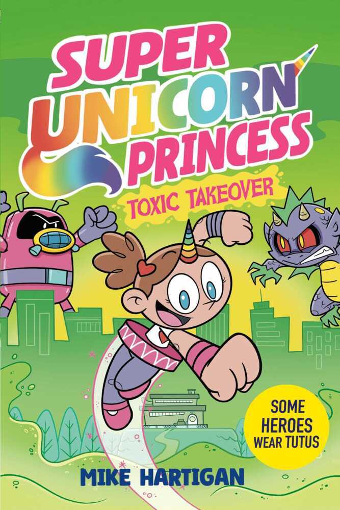 Super Unicorn Princess: Toxic Takeover (Mike Hartigan)