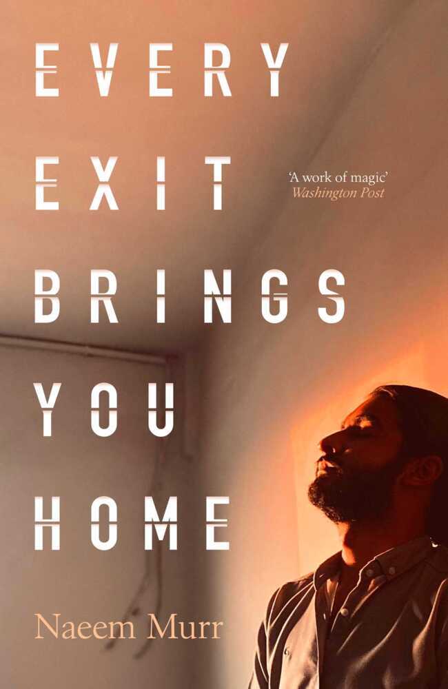 Every Exit Brings You Home (Naeem Murr)