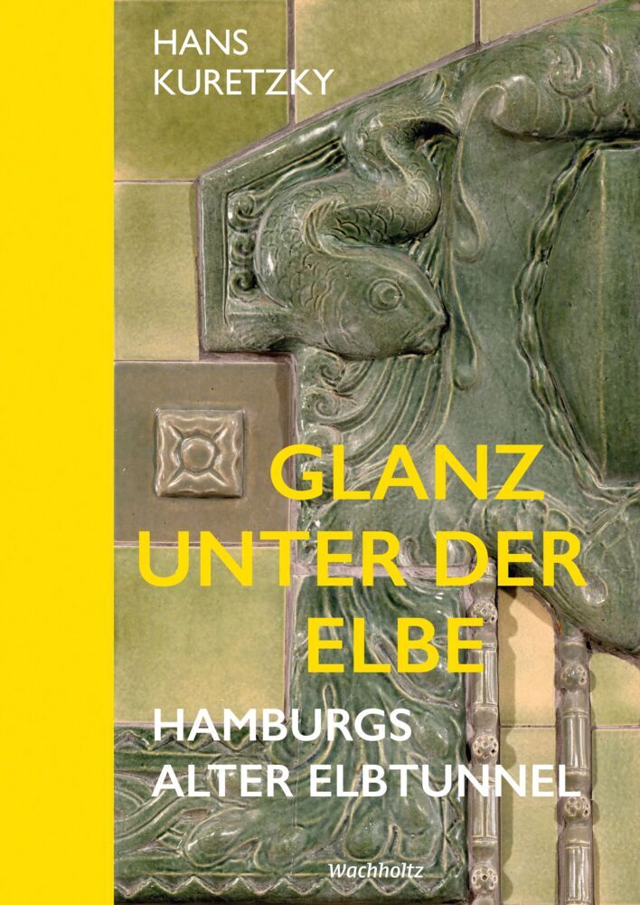 Glanz unter der Elbe. Hamburgs Alter Elbtunnel. (Hans Kuretzky)