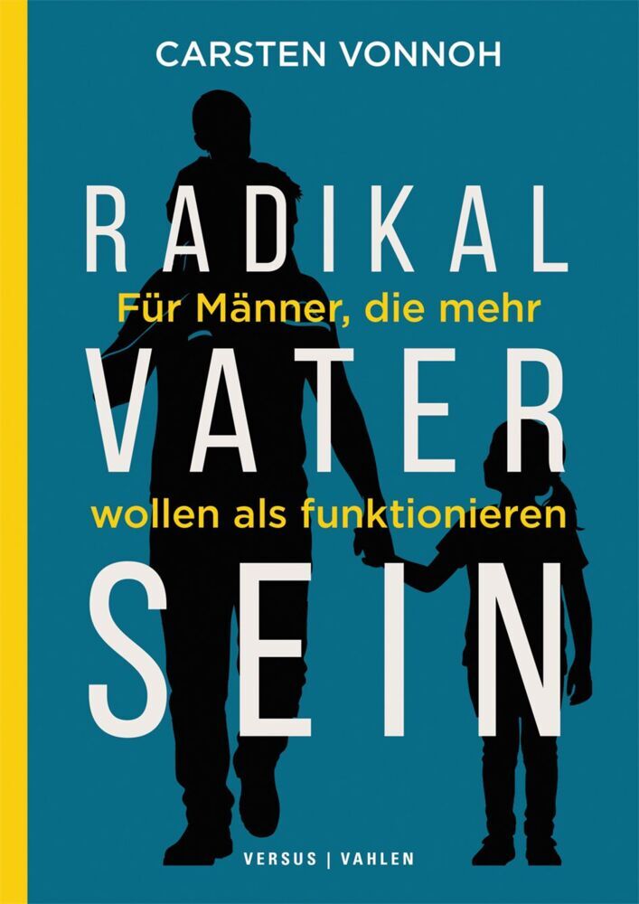 Radikal Vater sein (Carsten Vonnoh)