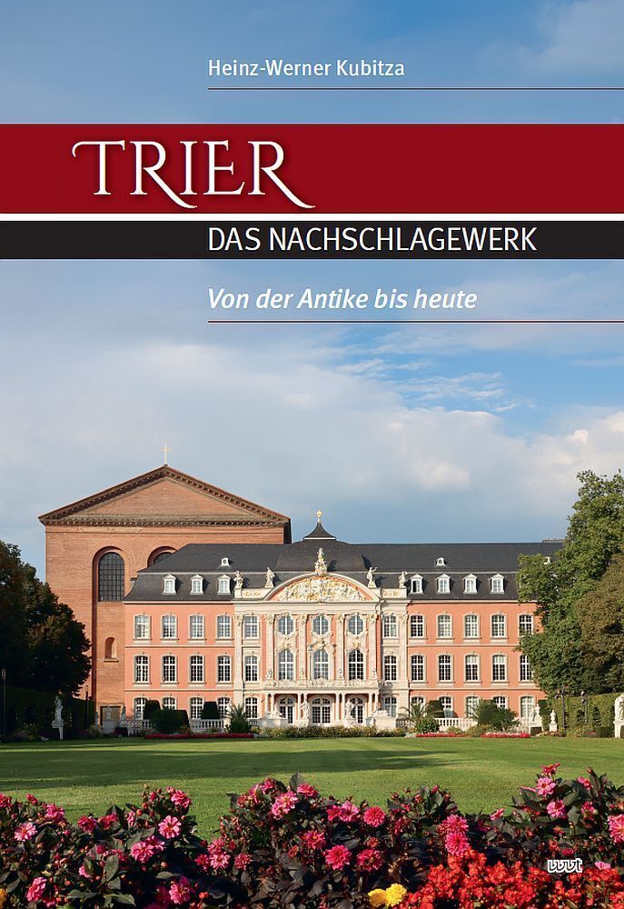 Trier - Das Nachschlagewerk (Heinz-Werner Kubitza)