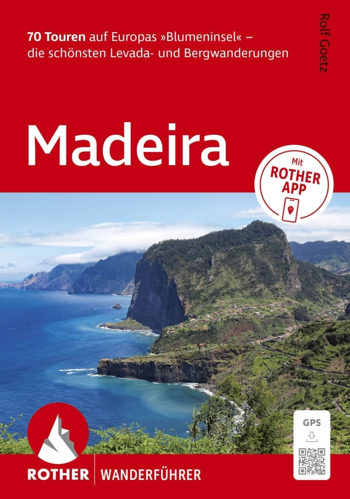 ROTHER Wanderführer Madeira. 70 Touren auf Europas »Blumeninsel« - die schönsten Levada- und Bergwanderungen (Rolf Goetz)